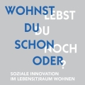 Vortrag & Diskussionsrunde: Wohnst du schon oder lebst du noch? 